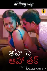 Aah Se Aaha Tak (2024) Part 2 Ullu Telugu Hot Web Series