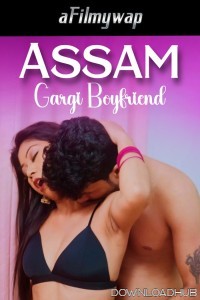 Assam Gargi Boyfriend (2024) Hindi Hot Short Film