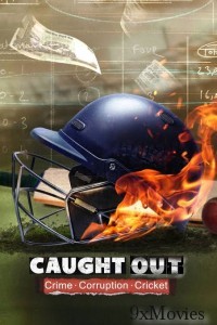 Caught Out Crime Corruption Cricket (2023) Hindi Dubbed Movie