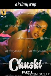 Chuski (2024) Part 1 ULLU Hindi Hot Web Series