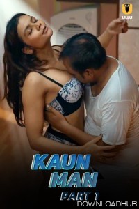 Kaun Man (2024) ULLU Part 1 Hindi Hot Web Series