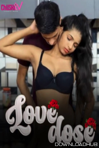 Love Dose (2024) Chuskitv Hot Hindi Short Film