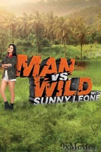 Man Vs Wild with Sunny Leone (2023) Hindi Season 1 Web Series